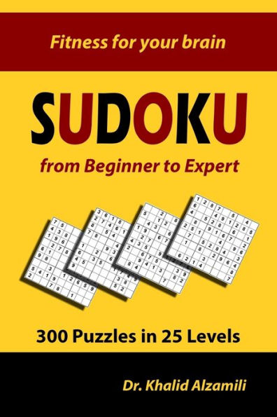 Sudoku from Beginner to Expert: 300 Puzzles in 25 Levels