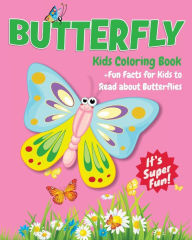 Title: Butterfly Kids Coloring Book +Fun Facts for Kids to Read about Butterflies: Children Activity Book for Girls & Boys Age 4-8, with 30 Super Fun Coloring Pages of Butterflies in Lots of Fun Actions!, Author: Jackie D. Fluffy