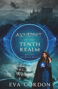 Title: Alchemist of the Tenth Realm, Author: Eva Gordon