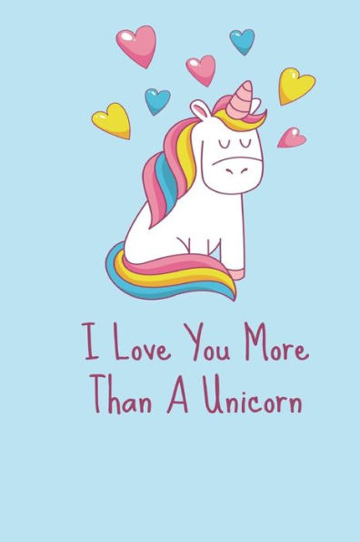 I Love You More Than A Unicorn