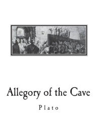 Title: Allegory of the Cave: From The Republic by Plato, Author: Benjamin Jowett