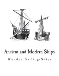 Title: Ancient and Modern Ships: Wooden Sailing-Ships, Author: George C V Holmes