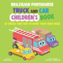 Brazilian Portuguese Truck and Car Children's Book: 20 Trucks and Cars to Make Your Child Smile