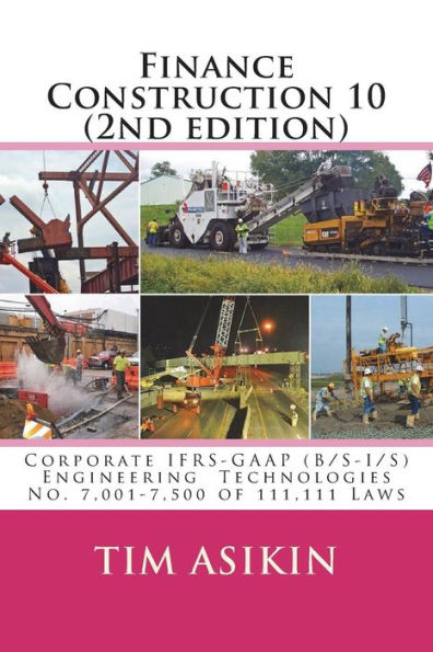 Finance Construction 10 (2nd edition): Corporate IFRS-GAAP (B/S-I/S) Engineering Technologies No. 7,001-7,500 of 111,111 Laws