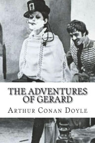 Title: The Adventures of Gerard, Author: Arthur Conan Doyle