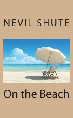 On the Beach by Nevil Shute, Paperback | Barnes & Noble®