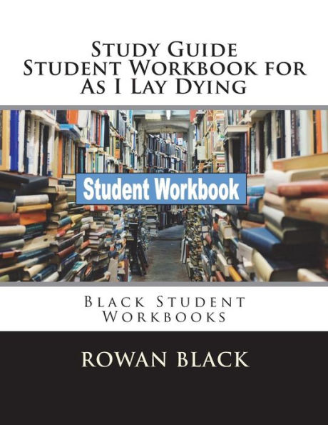 Study Guide Student Workbook for As I Lay Dying: Black Student Workbooks
