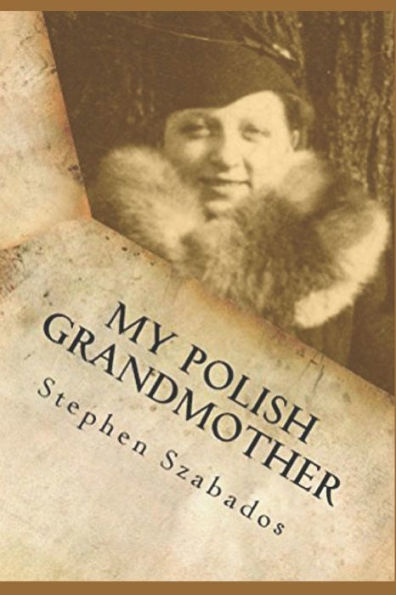 My Polish Grandmother: from Tragedy in Poland to her Rose Garden in America