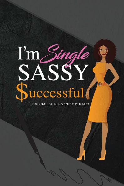 I'm Single, Sassy, and Successful: Series 1 of "The Singles' Project Line"