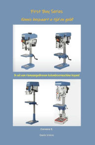 Title: Ik wil een riemaangedreven kolomboormachine kopen!, Author: Eddy Convens