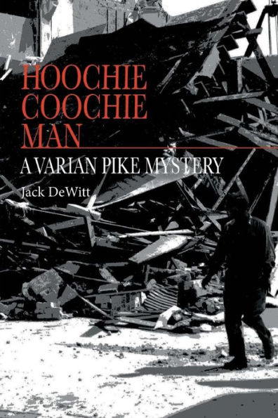 Hoochie Coochie Man: A Varian Pike Mystery