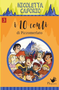 Title: I dieci conti di Pizzomerlato, Author: Nicoletta Caforio