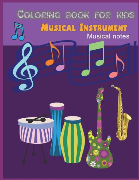 Musical instrument musical note coloring for kids: Musical Instrument / Musical notes coloring book for kids and Mother/ work book for toddler young kids