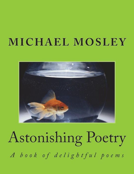 Astonishing Poetry: A book of delightful poems