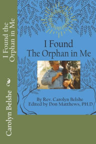 Title: I Found the Orphan in Me, Author: Carolyn Belshe