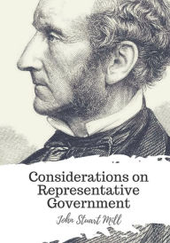 Title: Considerations on Representative Government, Author: John Stuart Mill