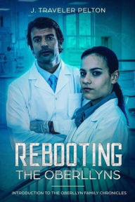 Title: Rebooting the Oberllyn's: Book Three, Author: J Traveler Pelton