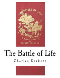 Title: The Battle of Life: A Love Story, Author: Charles Dickens