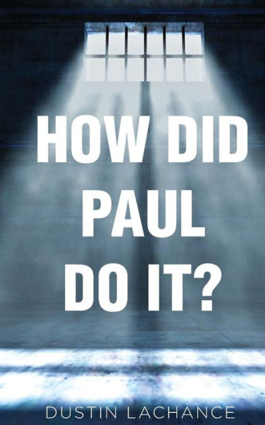 How Did Paul Do It?: Applying the principles Of Philippians