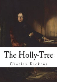 Title: The Holly-Tree: Three Branches, Author: Charles Dickens