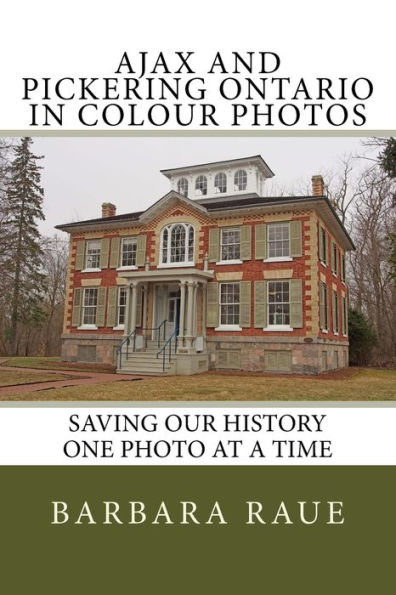 Ajax and Pickering Ontario in Colour Photos: Saving Our History One Photo at a Time