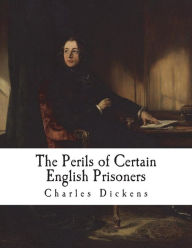 Title: The Perils of Certain English Prisoners, Author: Charles Dickens