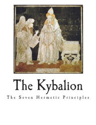Title: The Kybalion: The Seven Hermetic Principles, Author: Three Initiates