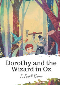 Title: Dorothy and the Wizard in Oz, Author: L. Frank Baum