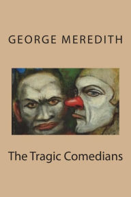 Title: The Tragic Comedians, Author: George Meredith