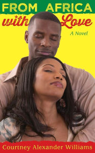 Title: From Africa with Love, Author: Courtney Alexander Williams