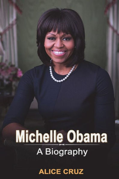 Michelle Obama: A Biography