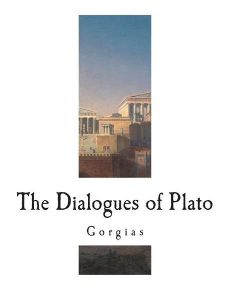 Gorgias: The Dialogues of Plato