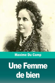 Title: Une Femme de bien: La duchesse de Galliera, Author: Maxime Du Camp