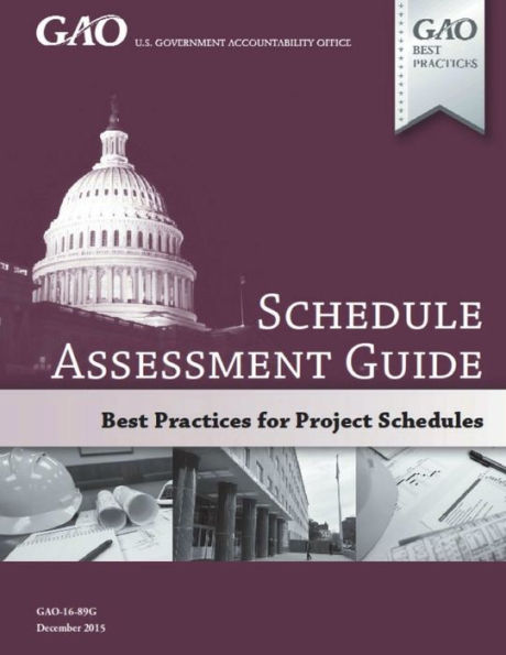 GAO Schedule Assessment Guide: GAO-16-89G December 2015