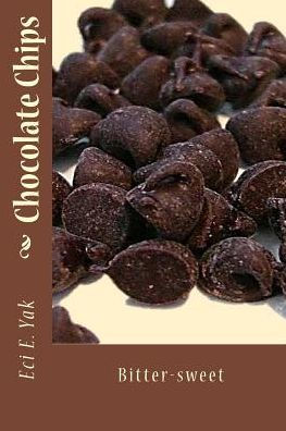 Chocolate Chips: Bitter-Sweet