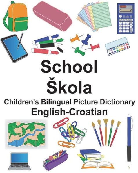 English-Croatian School/Skola Children's Bilingual Picture Dictionary