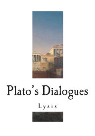 Title: Plato's Dialogues: Lysis, Author: Benjamin Jowett