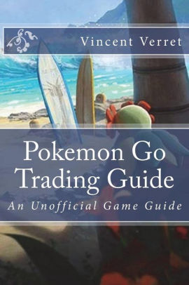 Pokemon Go Trading Guide An Unofficial Game Guidepaperback - 