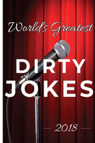 Title: World's Greatest Dirty Jokes 2018, Author: Mad Comedy