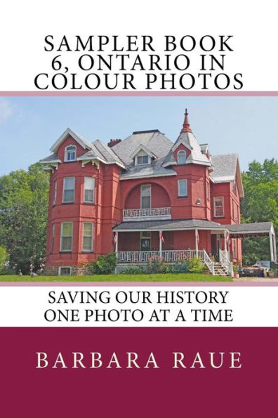 Sampler Book 6, Ontario in Colour Photos: Saving Our History One Photo at a Time