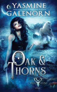 Title: Oak & Thorns, Author: Yasmine Galenorn