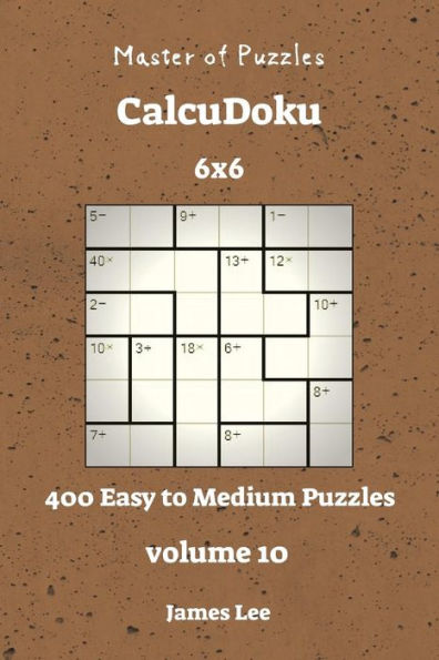 Master of Puzzles CalcuDoku - 400 Easy to Medium 6x6 vol. 10