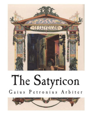 The Satyricon The Book Of Satyrlike Adventurespaperback - 