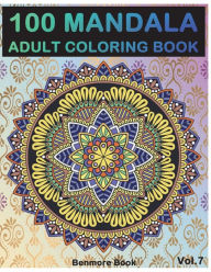 Title: 100 Mandala: Adult Coloring Book 100 Mandala Images Stress Management Coloring Book For Relaxation, Meditation, Happiness and Relief & Art Color Therapy(Volume 7), Author: Benmore Book