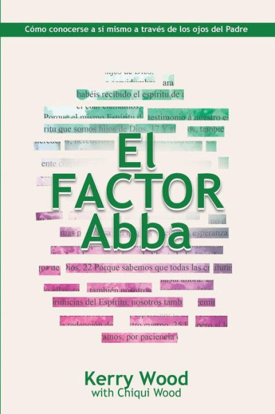 EL Factor Abba: Cï¿½mo conocerse a sï¿½ mismo a travï¿½s de los ojos del Padre