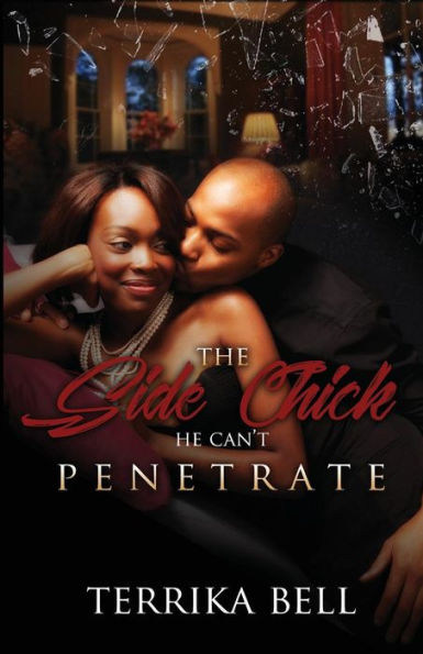 The Side Chick He Can't Penetrate