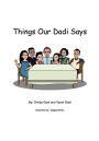 Things Our Dadi Says: ...with some help from Baba