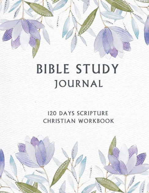 Bible Study Journal, 120 Days Scripture Christian Workbook: Bible Study ...