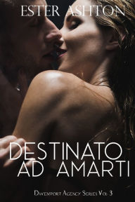 Title: Destinato ad amarti, Author: Ester Ashton