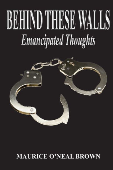 Behind These Walls: Emancipated Thoughts